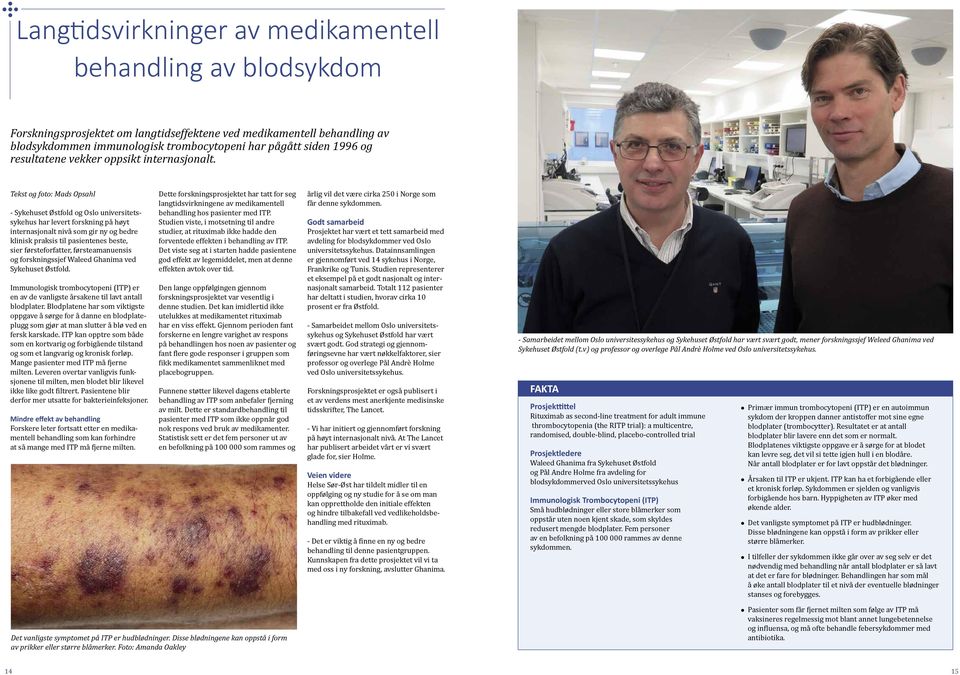 Tekst og foto: Mads Opsahl - Sykehuset Østfold og Oslo universitetssykehus har levert forskning på høyt internasjonalt nivå som gir ny og bedre klinisk praksis til pasientenes beste, sier