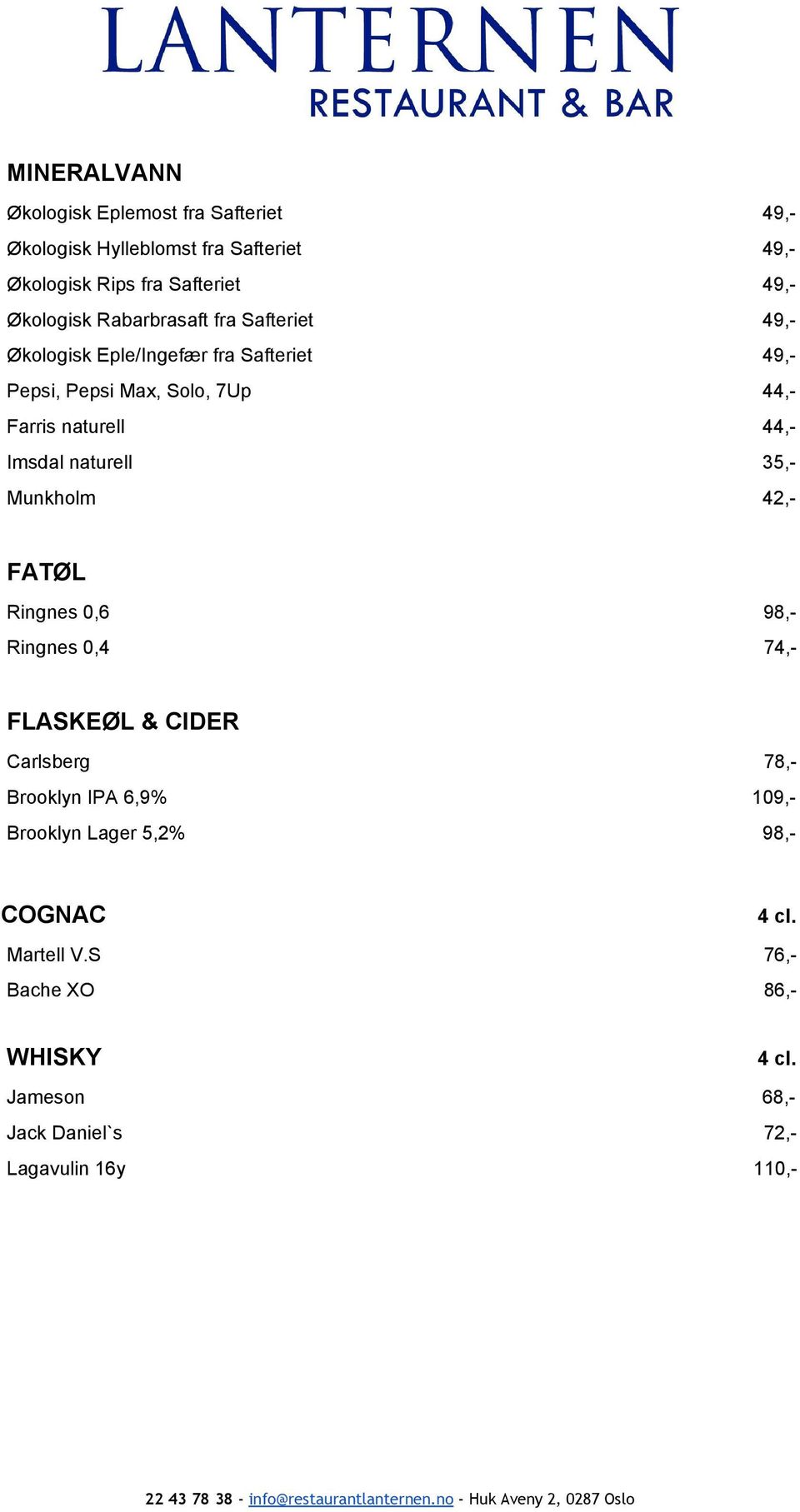 naturell 44, Imsdal naturell 35, Munkholm 42, FATØL Ringnes 0,6 98, Ringnes 0,4 74, FLASKEØL & CIDER Carlsberg 78, Brooklyn