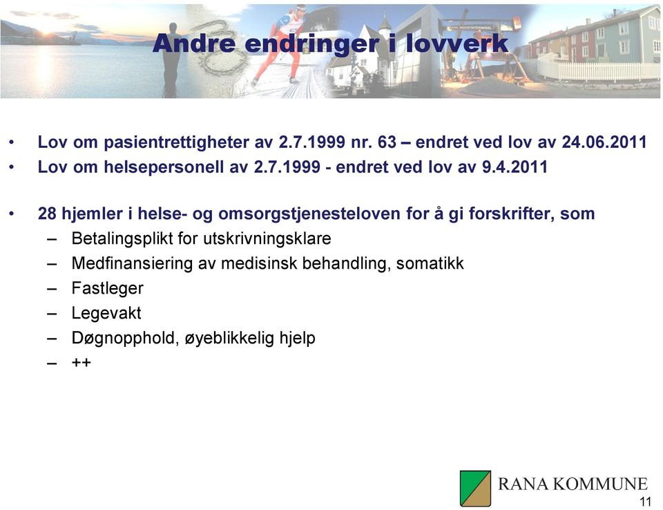 2011 28 hjemler i helse- og omsorgstjenesteloven for å gi forskrifter, som Betalingsplikt for