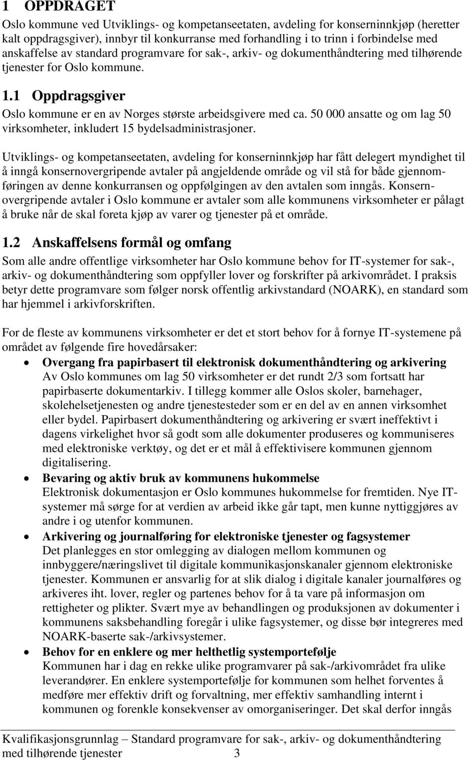 50 000 ansatte og om lag 50 virksomheter, inkludert 15 bydelsadministrasjoner.