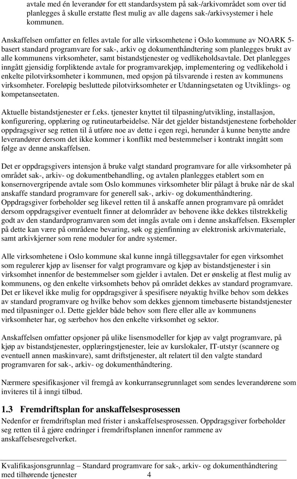 virksomheter, samt bistandstjenester og vedlikeholdsavtale.