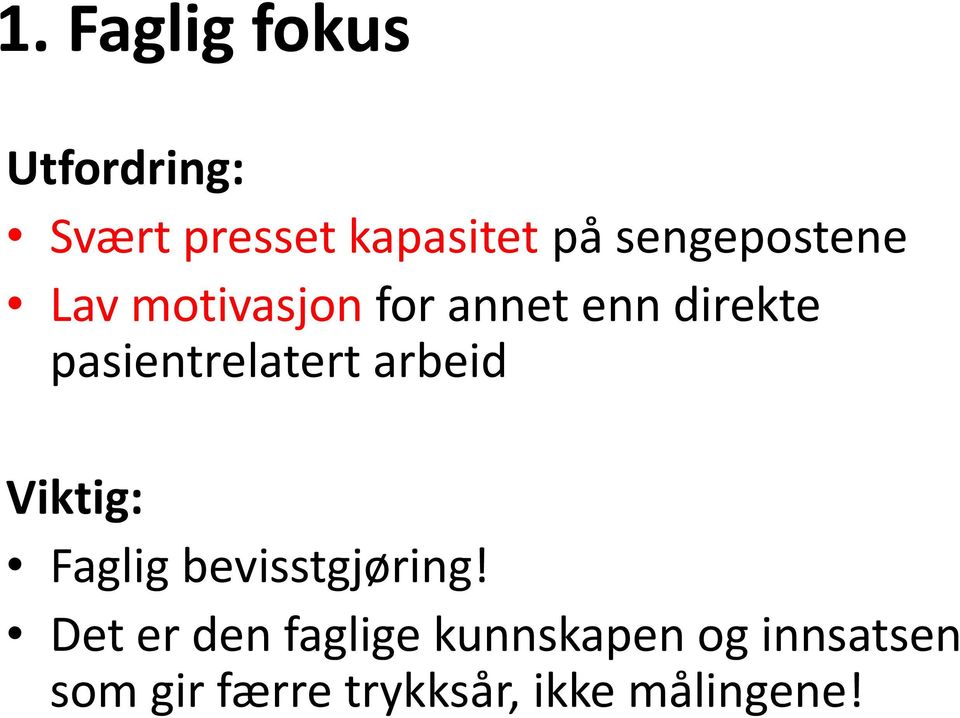 pasientrelatert arbeid Viktig: Faglig bevisstgjøring!