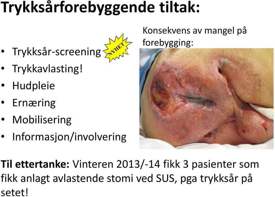 av mangel på forebygging: Til ettertanke: Vinteren 2013/-14 fikk 3