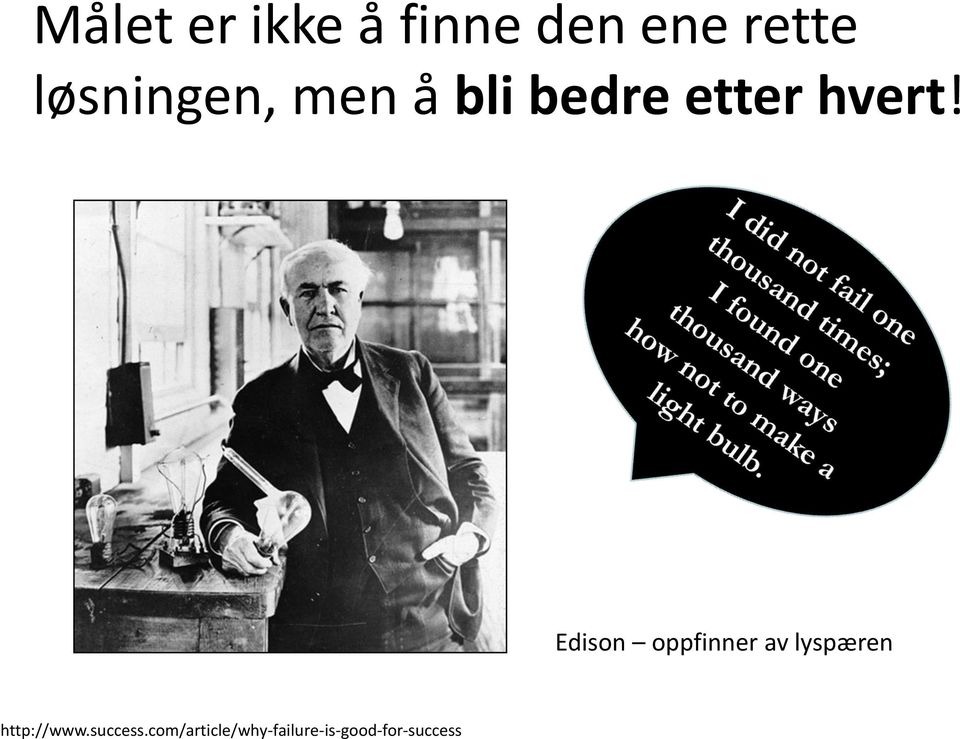 Edison oppfinner av lyspæren http://www.