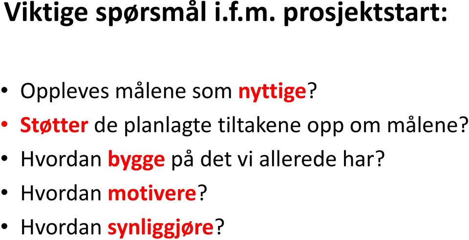 prosjektstart: Oppleves målene som nyttige?