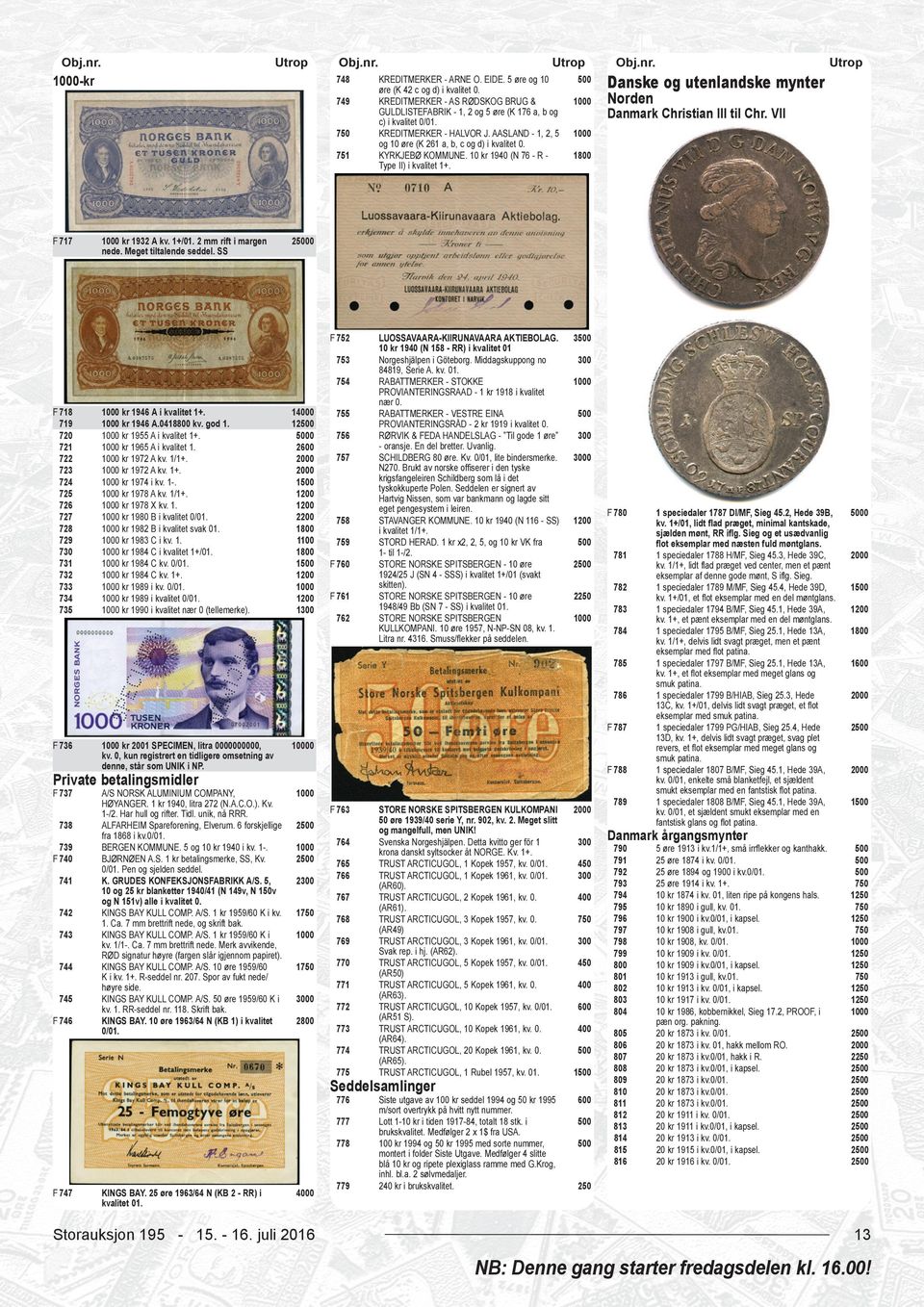 kr 1984 C kv. 0/01. kr 1984 C kv. 1+. kr 1989 i kv. 0/01. kr 1989 i kvalitet 0/01. kr 1990 i kvalitet nær 0 (tellemerke). Danske og utenlandske mynter Danmark Christian III til Chr.