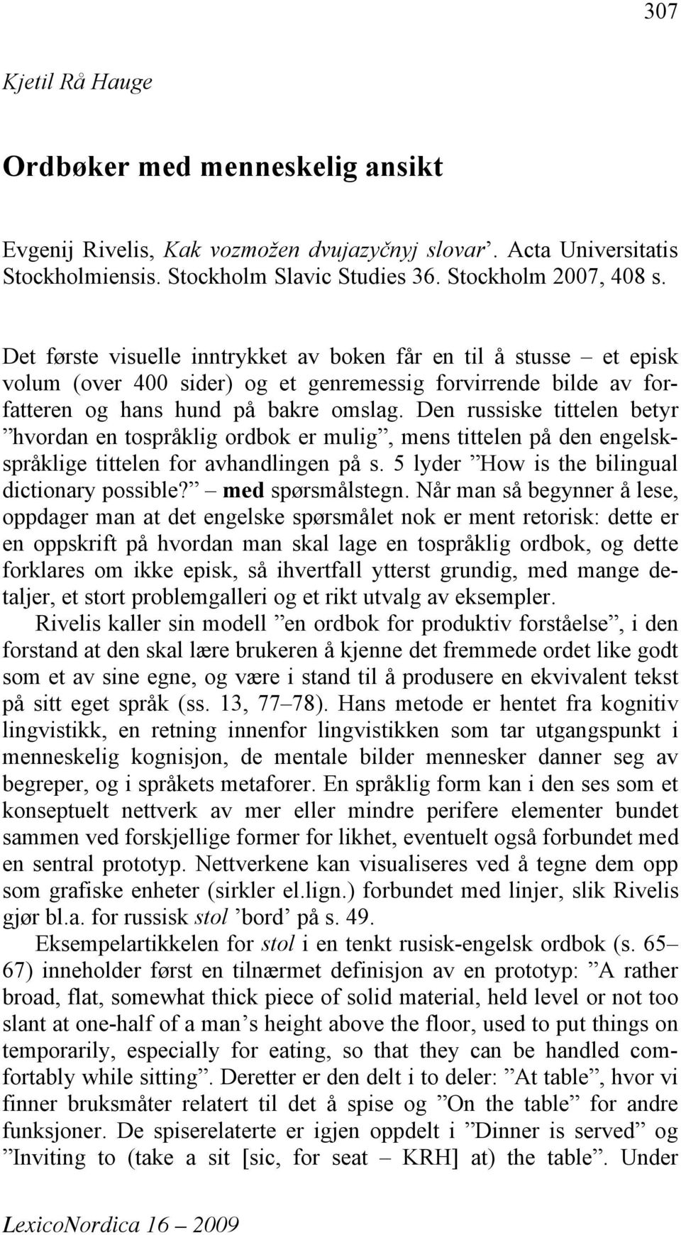 Den russiske tittelen betyr hvordan en tospråklig ordbok er mulig, mens tittelen på den engelskspråklige tittelen for avhandlingen på s. 5 lyder How is the bilingual dictionary possible?