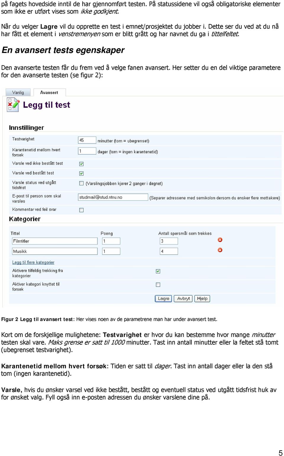 En avansert tests egenskaper Den avanserte testen får du frem ved å velge fanen avansert.