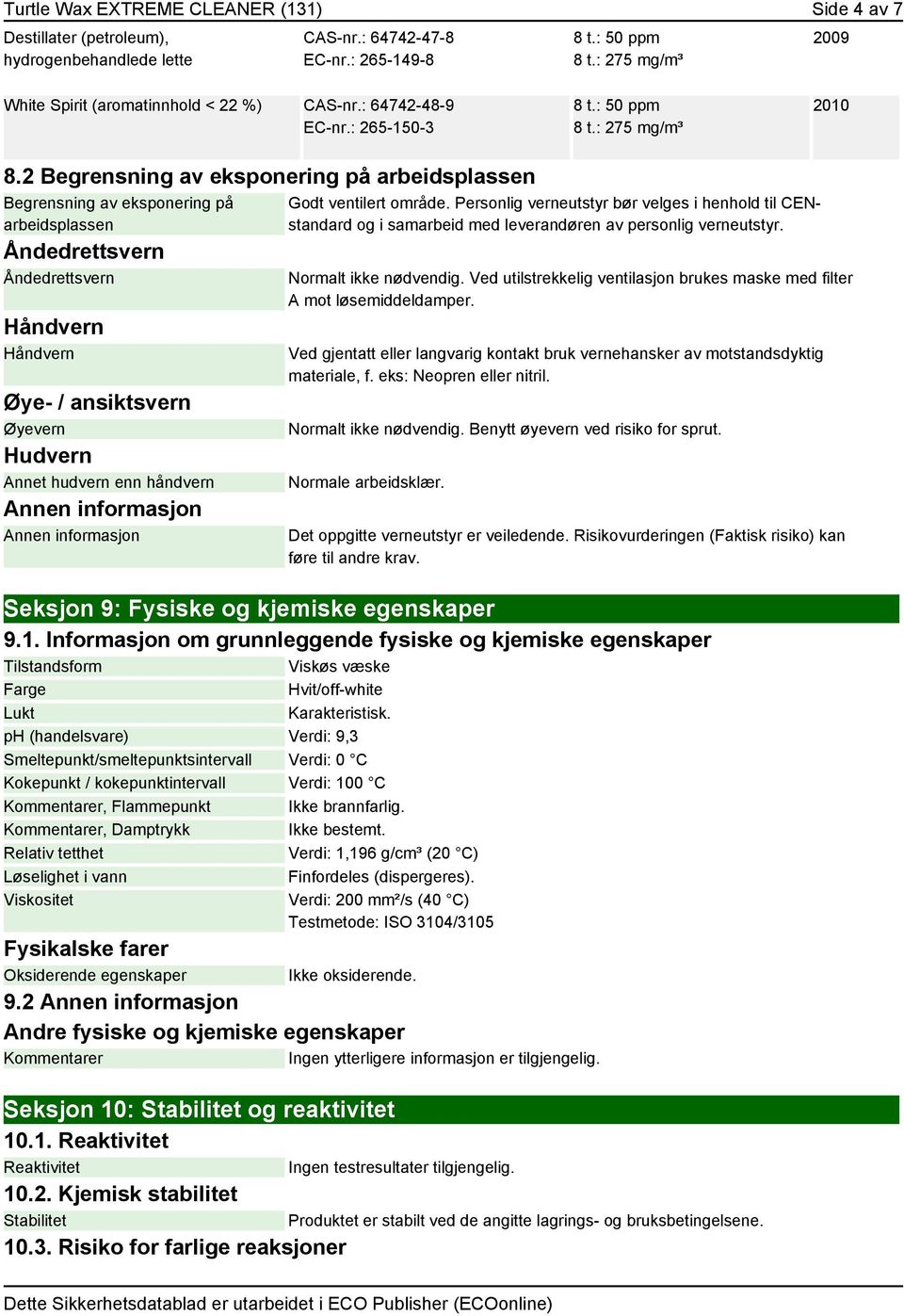 2 Begrensning av eksponering på arbeidsplassen Begrensning av eksponering på arbeidsplassen Åndedrettsvern Åndedrettsvern Håndvern Håndvern Øye- / ansiktsvern Øyevern Hudvern Annet hudvern enn