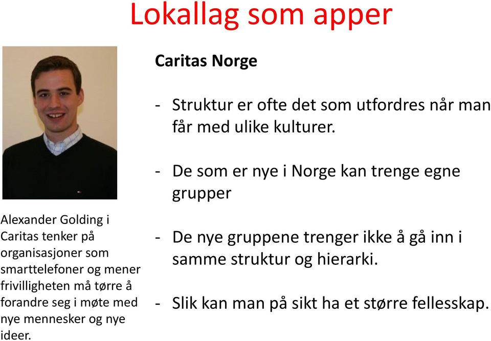 forandre seg i møte med nye mennesker og nye ideer.