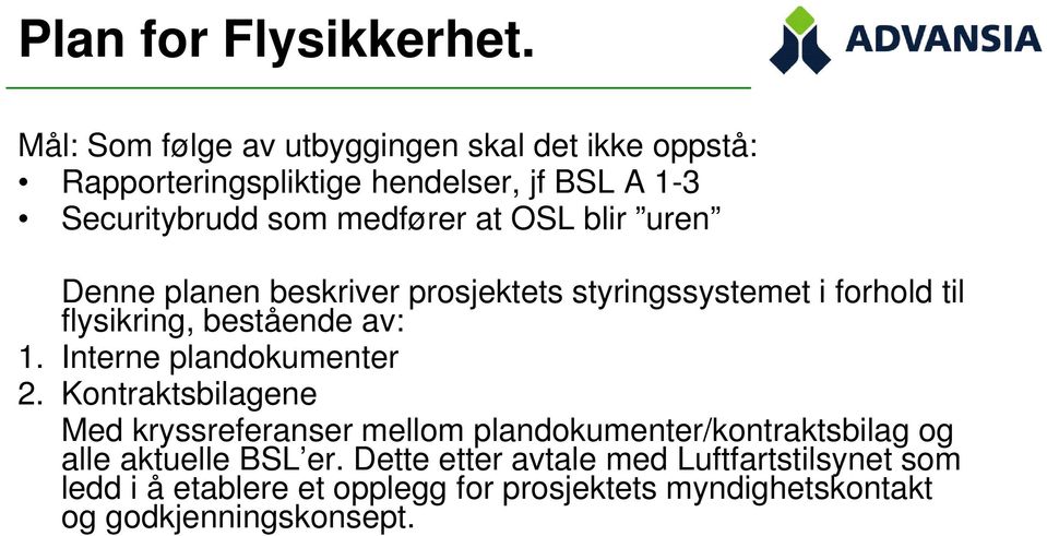 OSL blir uren Denne planen beskriver prosjektets styringssystemet i forhold til flysikring, bestående av: 1.