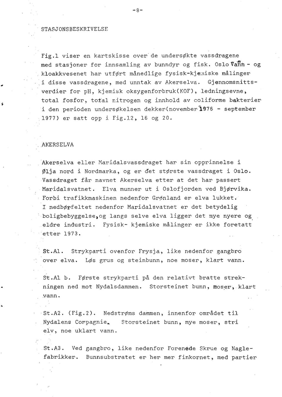 Gjennomsnittsverdier for ph, kjemisk oksygenforbruk(kof), ledningsevne, total fosfor, total nitrogen og innhold av coliforme bakterier i den perioden undersøkelsen dekker(november 1976 - september.