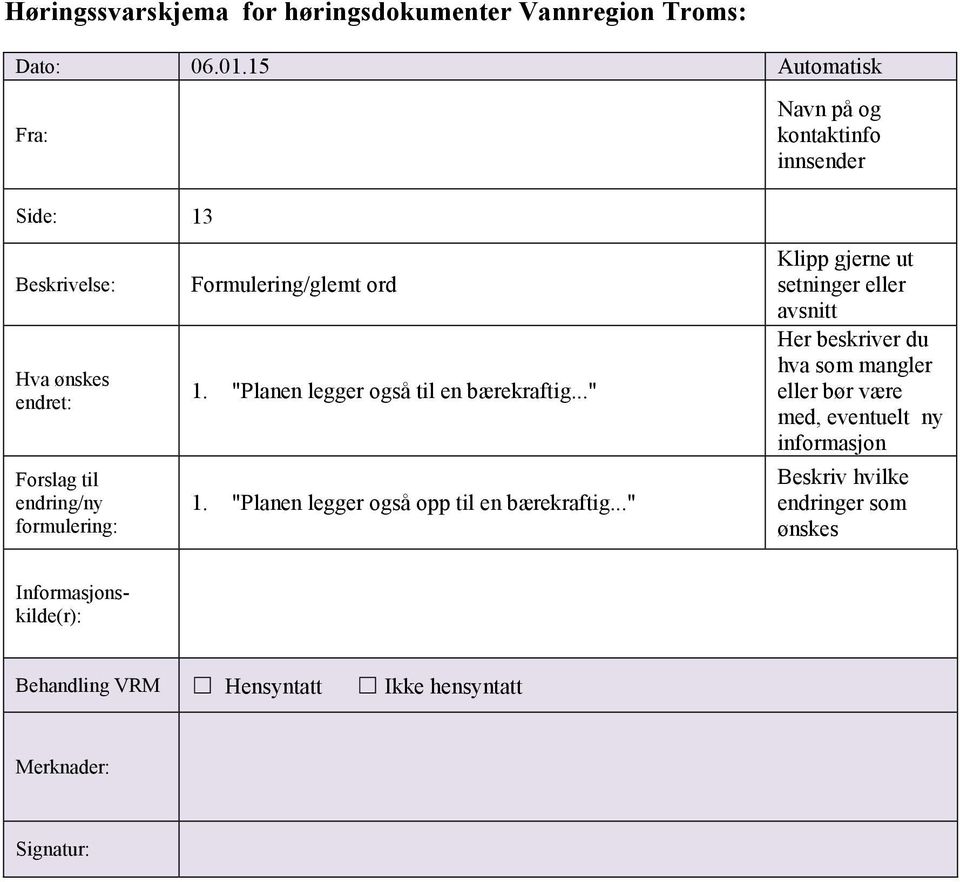 "Planen legger også til en bærekraftig..." 1.