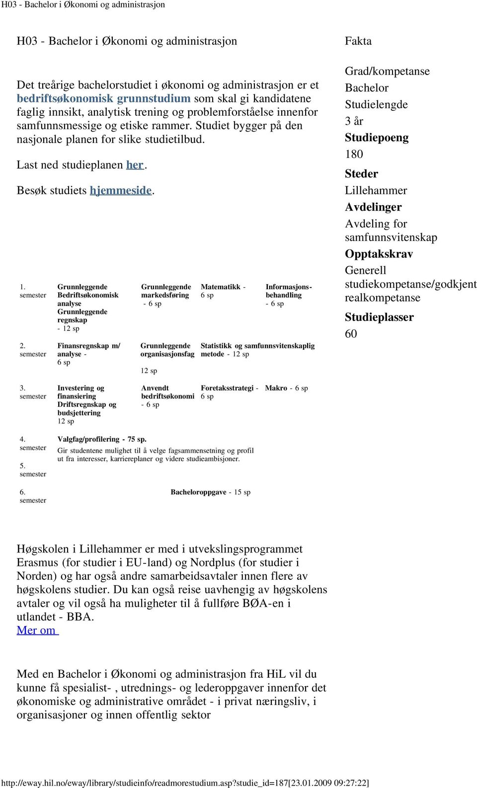 Besøk studiets hjemmeside. 1. semester 2.