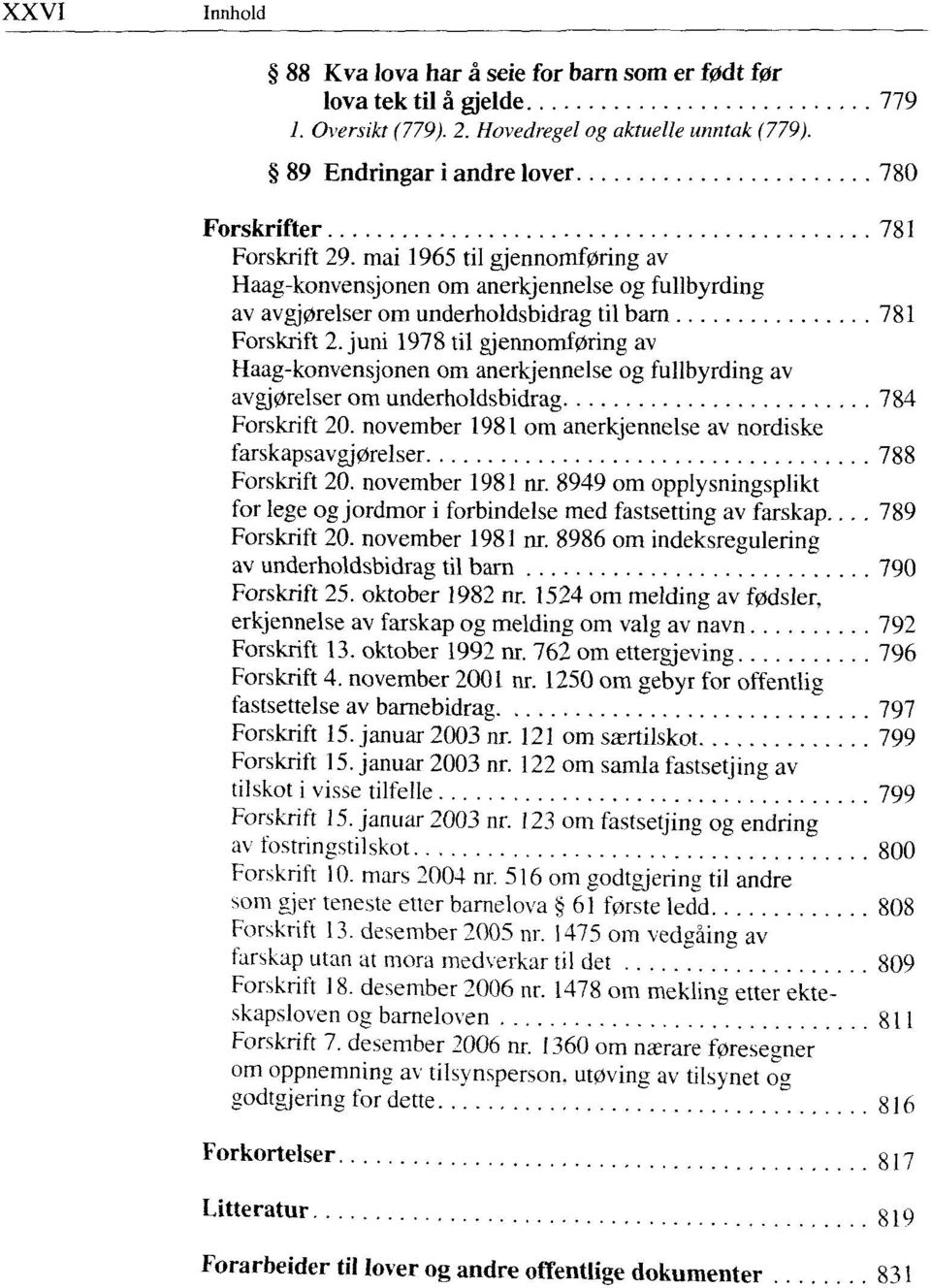 juni 1978 til gjennomføring av Haag-konvensjonen om anerkjennelse og fullbyrding av avgjørelser om underholdsbidrag 784 Forskrift 20.