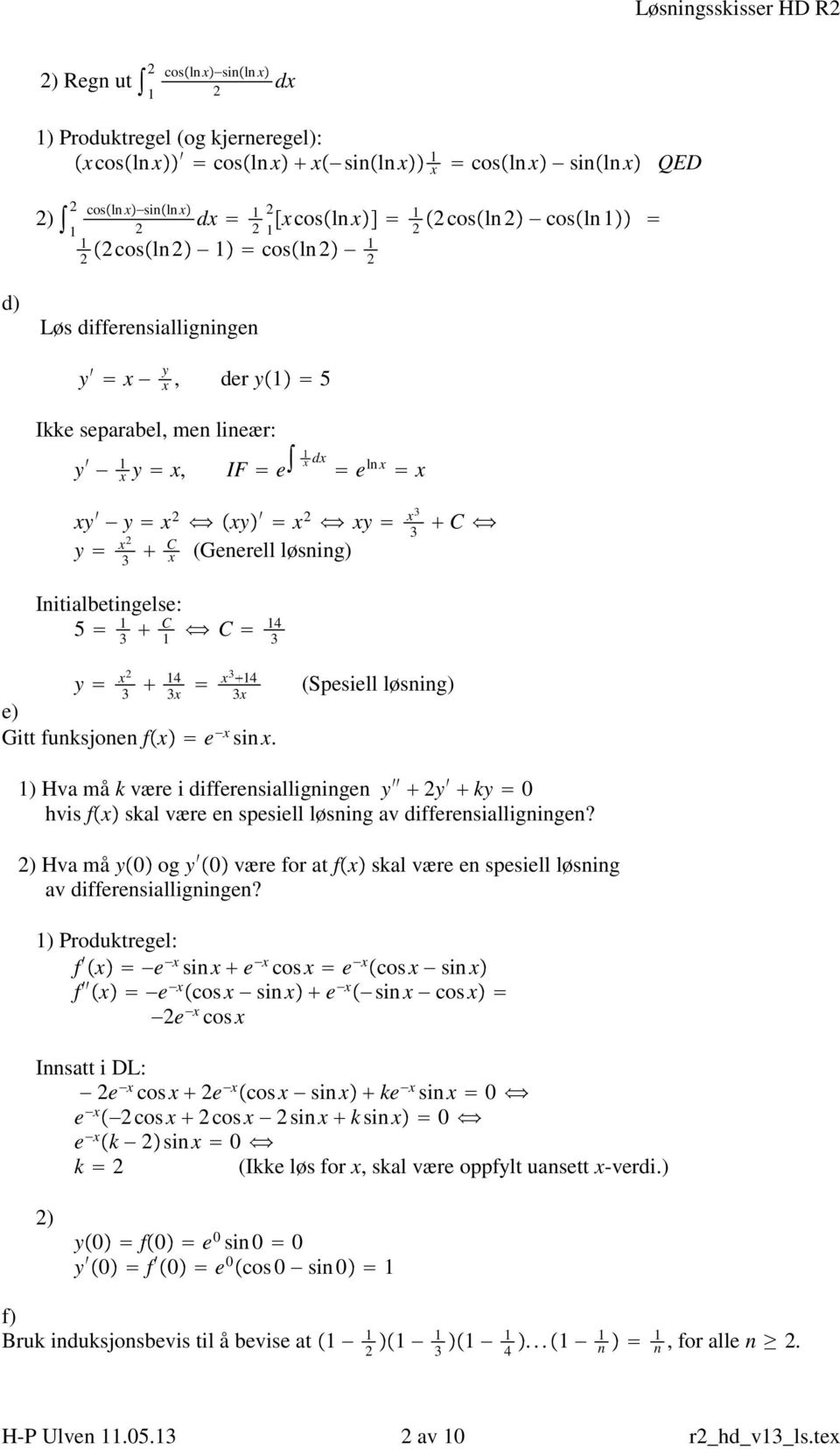 e x sin x. (Spesiell løsning) ) Hv må k være i differensilligningen y y ky 0 hvis fx skl være en spesiell løsning v differensilligningen?