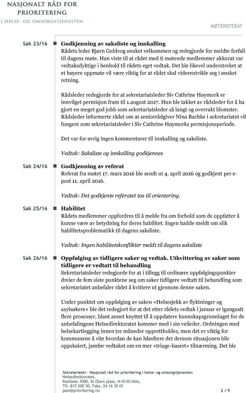 Det ble likevel understreket at et høyere oppmøte vil være viktig for at rådet skal videreutvikle seg i ønsket retning.