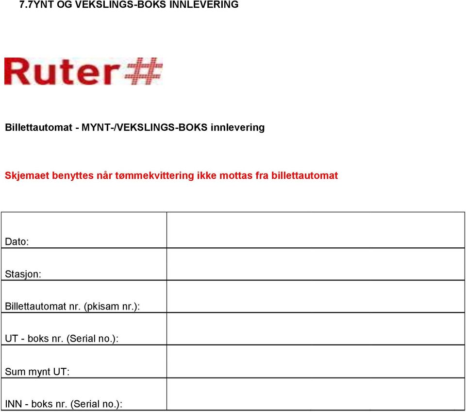 tømmekvittering ikke mottas fra billettautomat Dato: Stasjon: