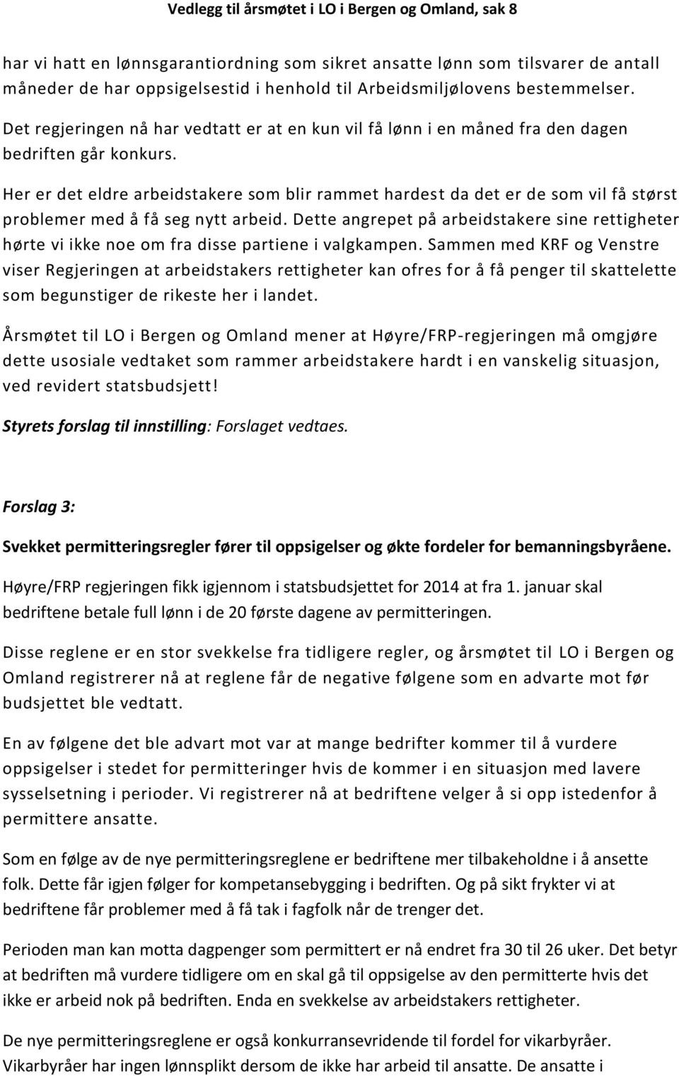 Her er det eldre arbeidstakere som blir rammet hardest da det er de som vil få størst problemer med å få seg nytt arbeid.