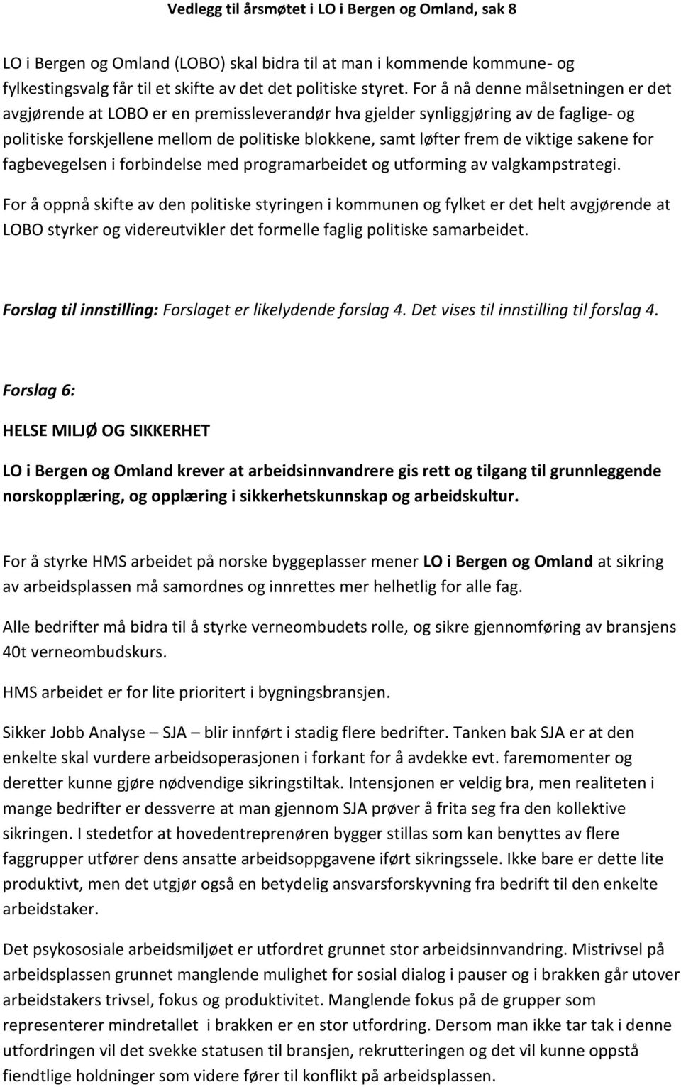 viktige sakene for fagbevegelsen i forbindelse med programarbeidet og utforming av valgkampstrategi.