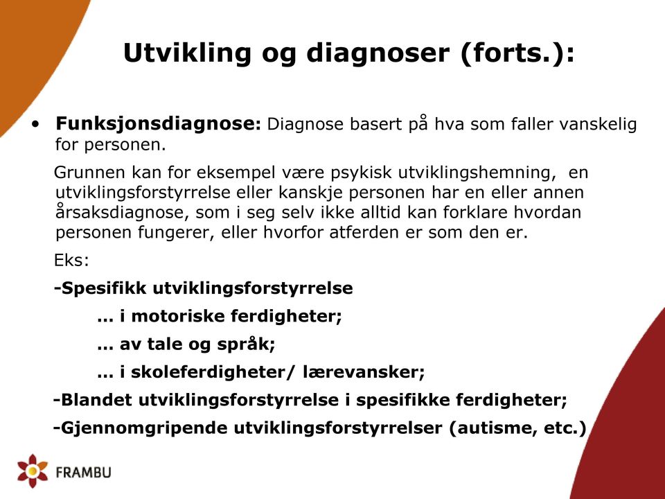 seg selv ikke alltid kan forklare hvordan personen fungerer, eller hvorfor atferden er som den er.