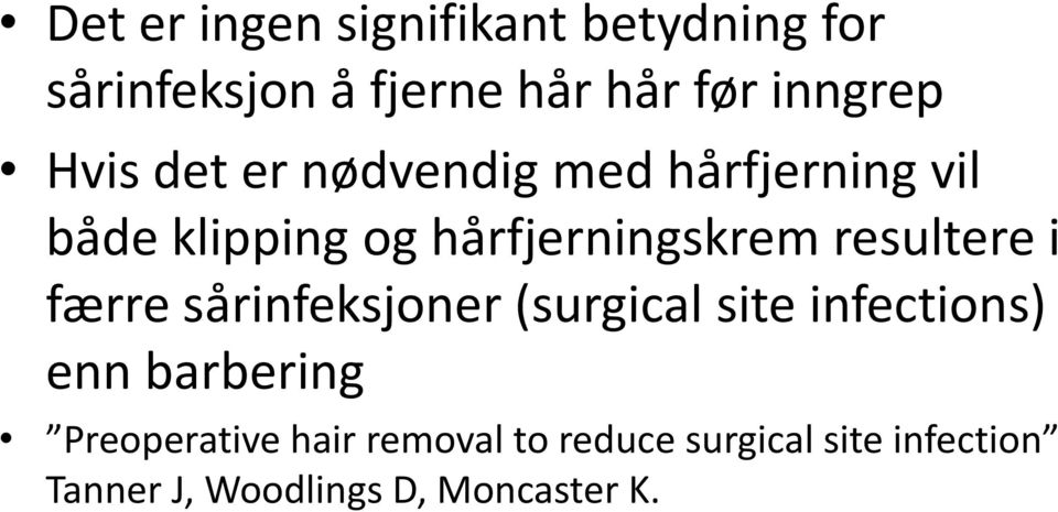 resultere i færre sårinfeksjoner (surgical site infections) enn barbering