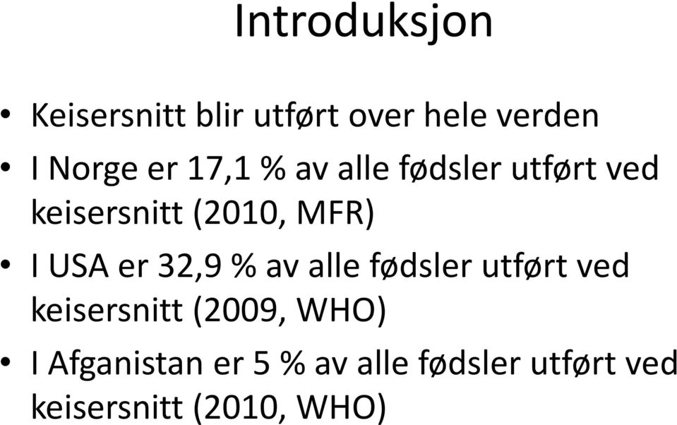 er 32,9 % av alle fødsler utført ved keisersnitt (2009, WHO) I