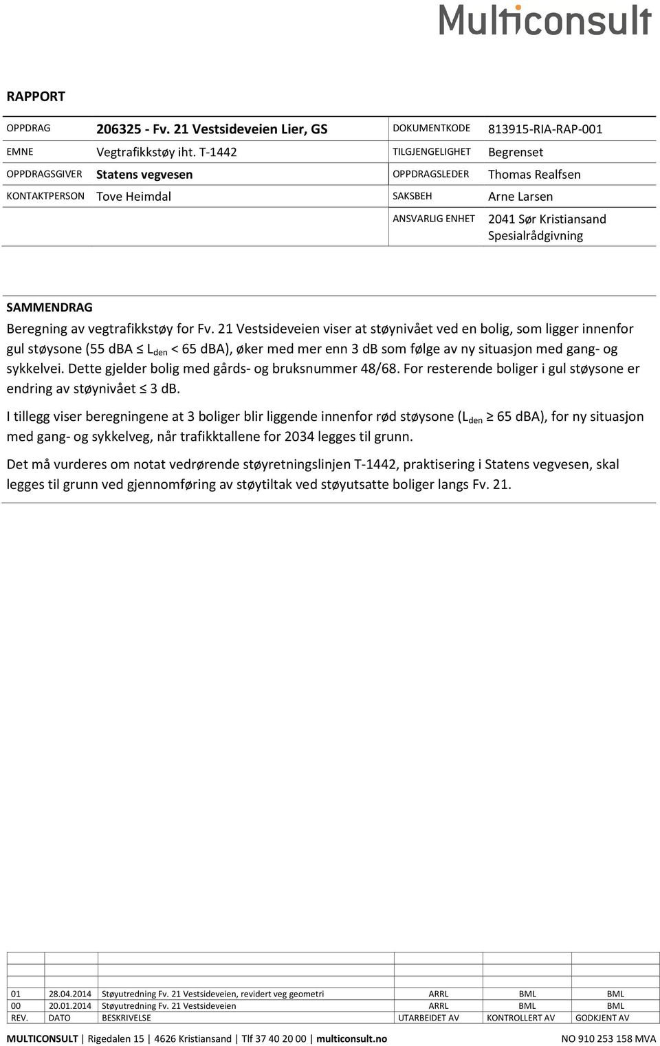 SAMMENDRAG Beregning av vegtrafikkstøy for Fv.