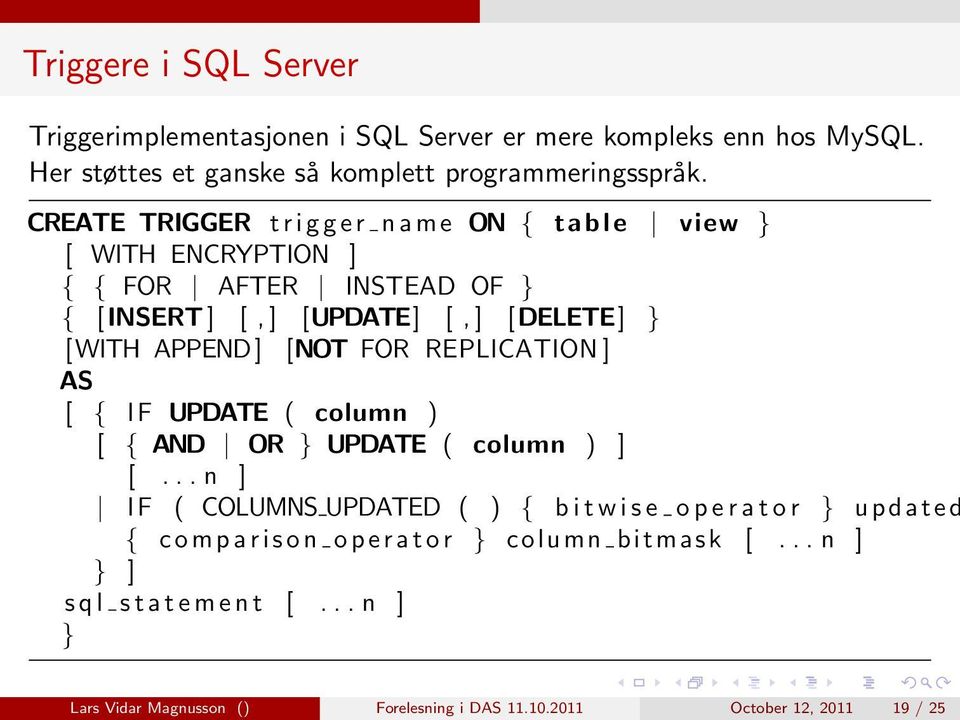 FOR REPLICATION ] AS [ { I F UPDATE ( column ) [ { AND OR } UPDATE ( column ) ] [.