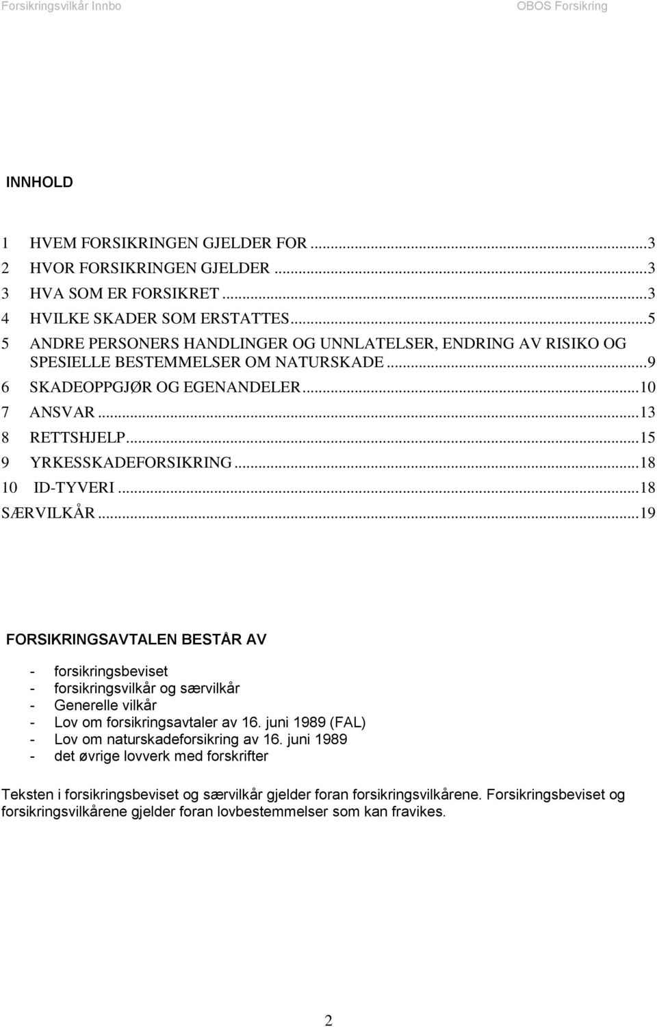 .. 15 9 YRKESSKADEFORSIKRING... 18 10 ID-TYVERI... 18 SÆRVILKÅR.