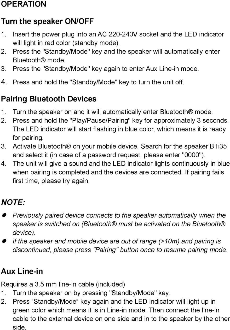 Turn the speaker on and it will automatically enter Bluetooth mode. 2. Press and hold the "Play/Pause/Pairing" key for approximately 3 seconds.