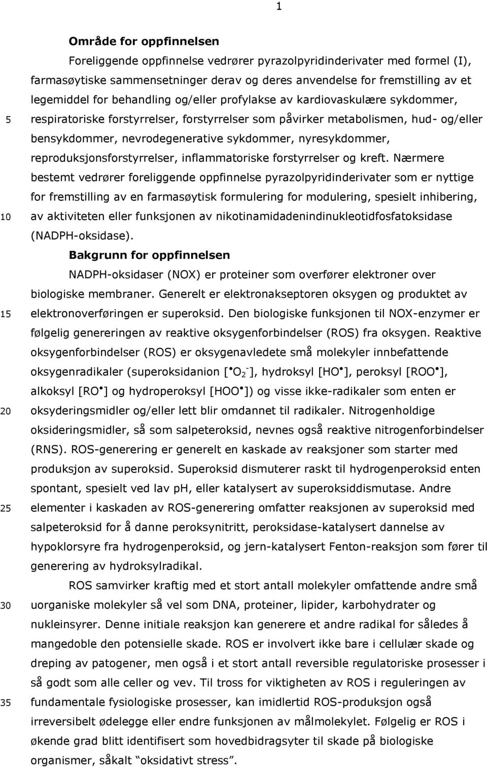 nyresykdommer, reproduksjonsforstyrrelser, inflammatoriske forstyrrelser og kreft.