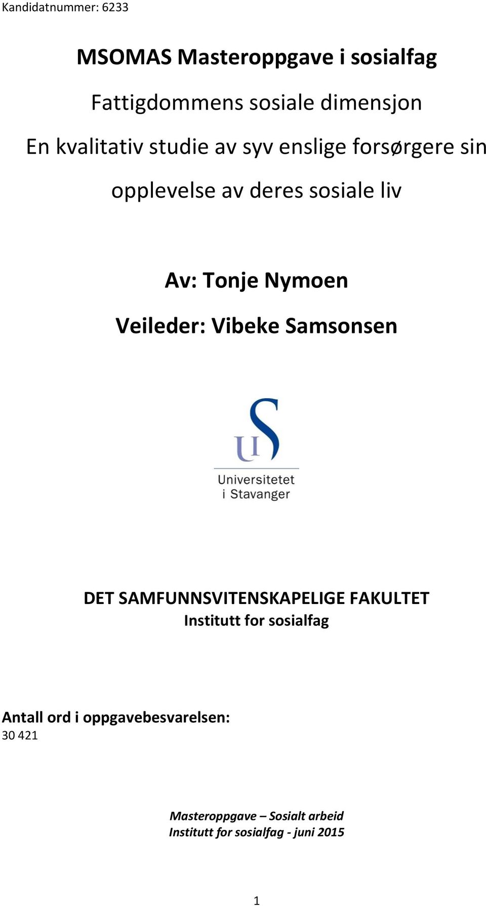 Vibeke Samsonsen DET SAMFUNNSVITENSKAPELIGE FAKULTET Institutt for sosialfag Antall ord i