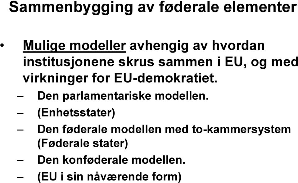 Den parlamentariske modellen.