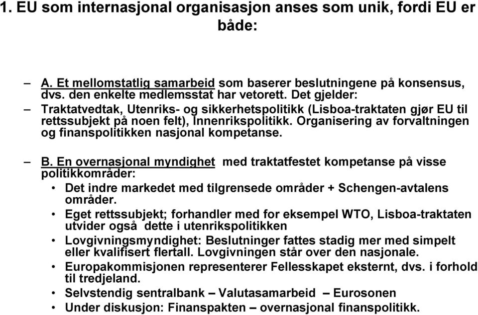 Organisering av forvaltningen og finanspolitikken nasjonal kompetanse. B.