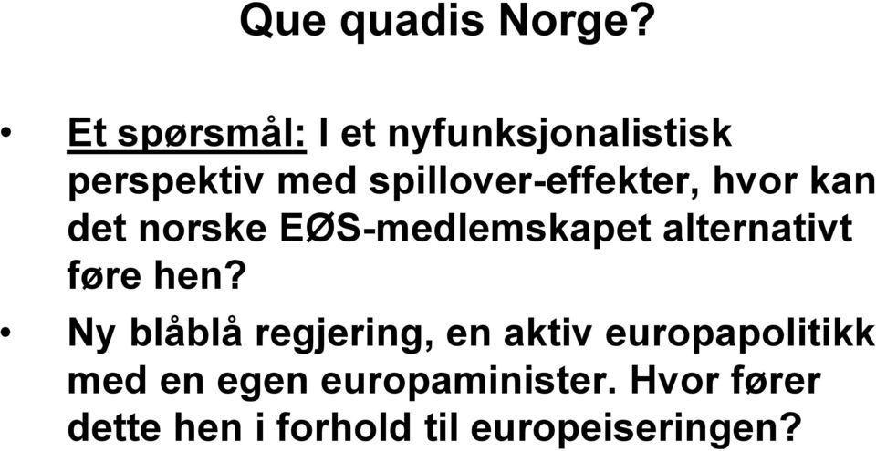 spillover-effekter, hvor kan det norske EØS-medlemskapet alternativt