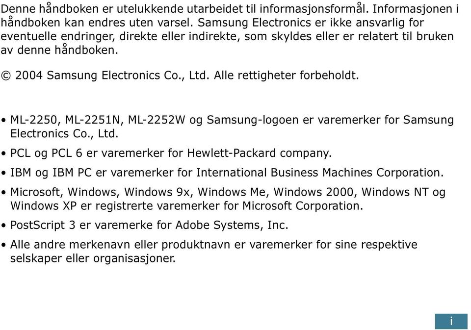 Alle rettigheter forbeholdt. ML-2250, ML-2251N, ML-2252W og Samsung-logoen er varemerker for Samsung Electronics Co., Ltd. PCL og PCL 6 er varemerker for Hewlett-Packard company.