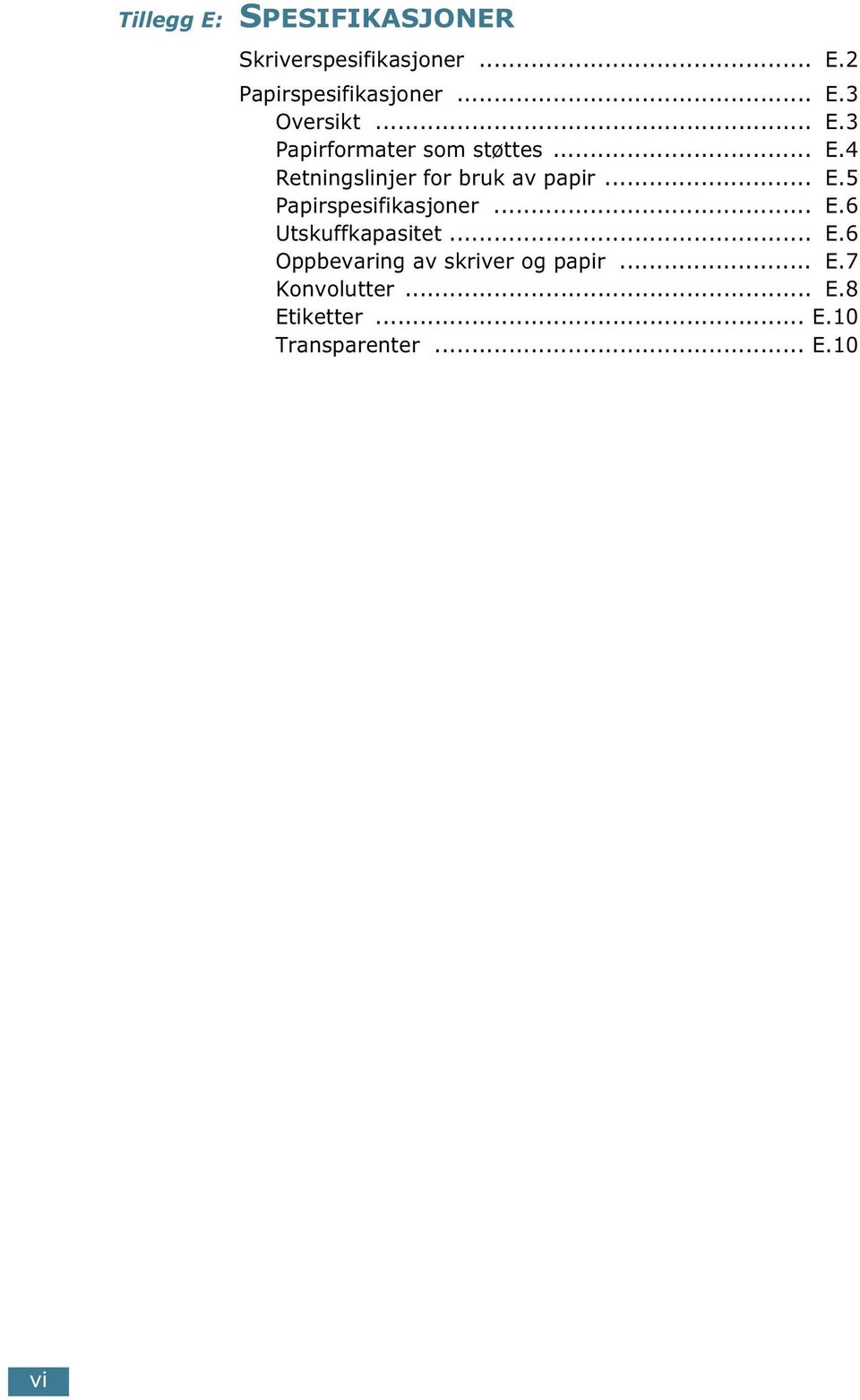 .. E.6 Utskuffkapasitet... E.6 Oppbevaring av skriver og papir... E.7 Konvolutter.