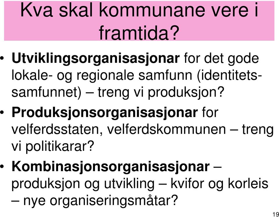 (identitetssamfunnet) treng vi produksjon?