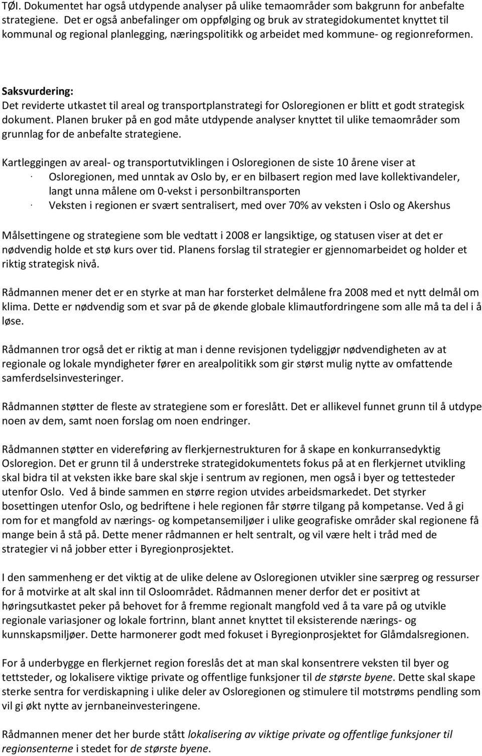 Saksvurdering: Det reviderte utkastet til areal og transportplanstrategi for Osloregionen er blitt et godt strategisk dokument.