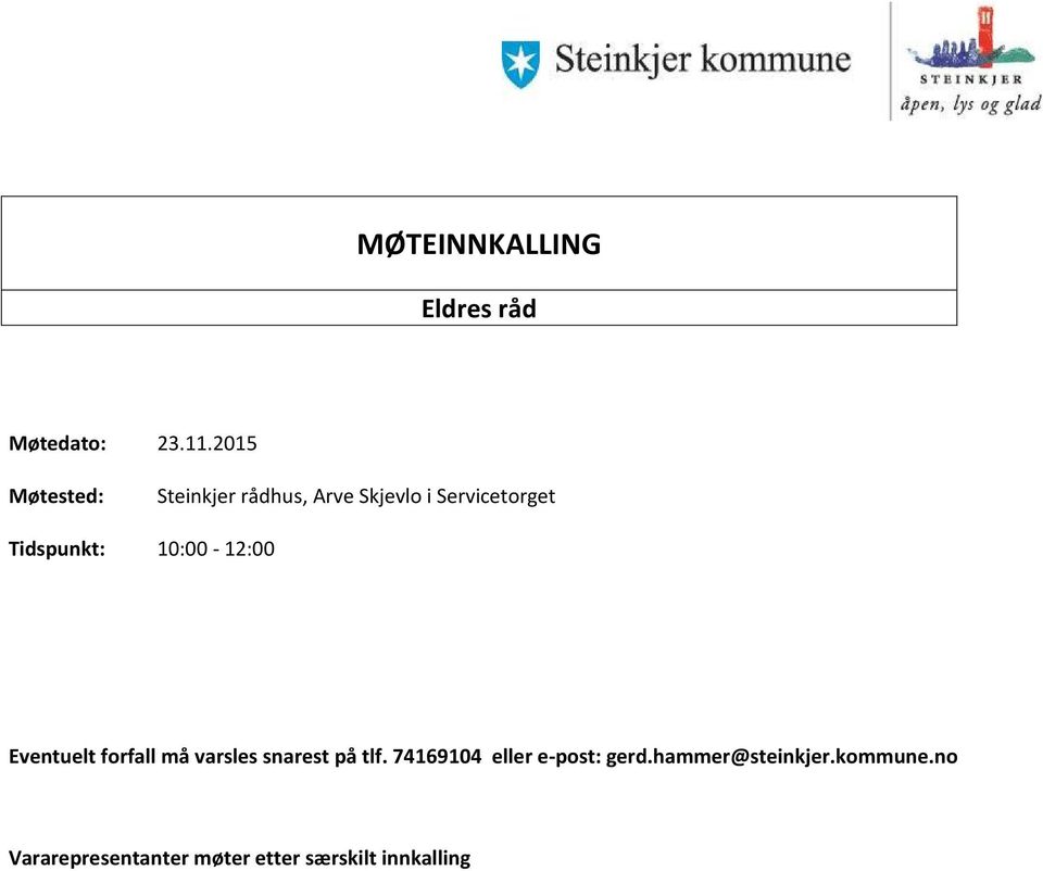 Tidspunkt: 10:00-12:00 Eventuelt forfall må varsles snarest på tlf.