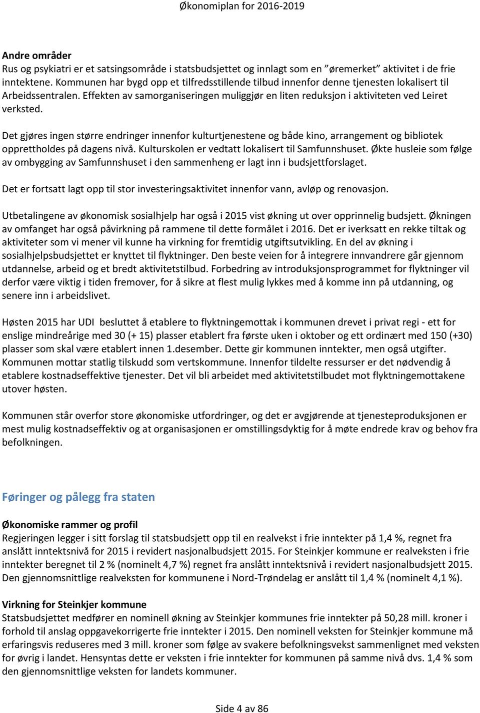 Effekten av samorganiseringen muliggjør en liten reduksjon i aktiviteten ved Leiret verksted.