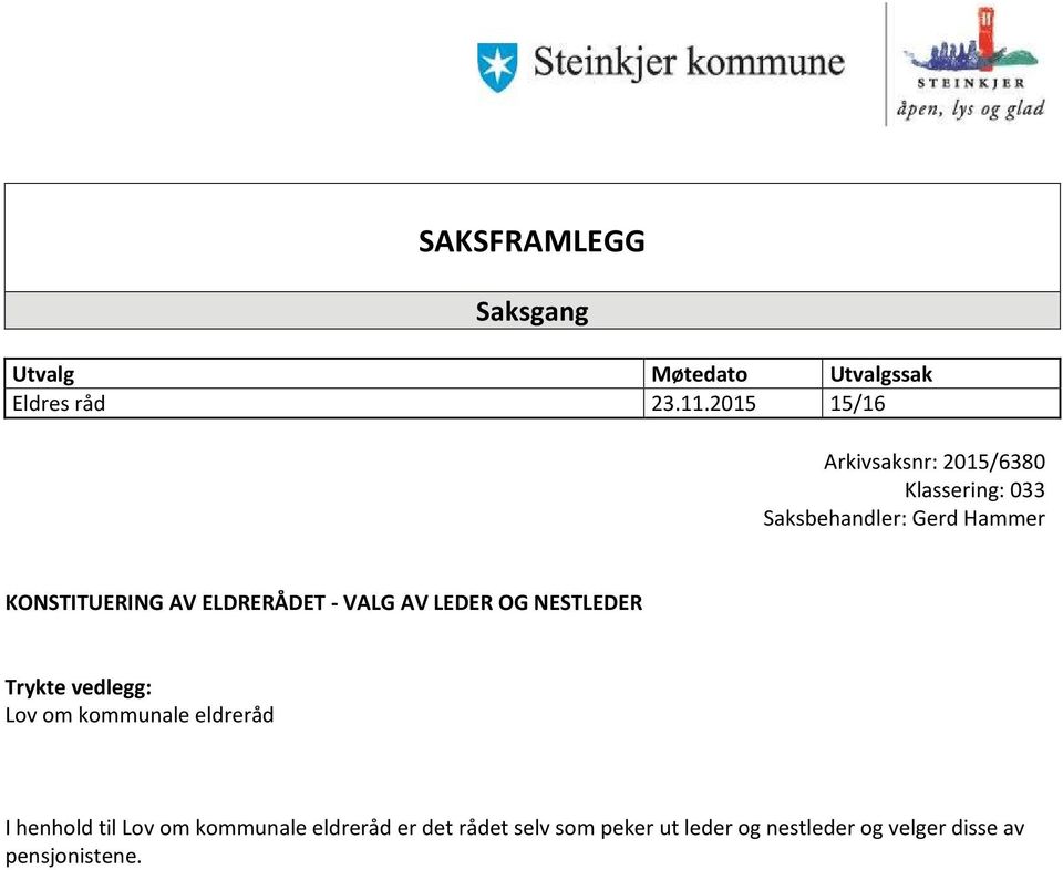 AV ELDRERÅDET - VALG AV LEDER OG NESTLEDER Trykte vedlegg: Lov om kommunale eldreråd I