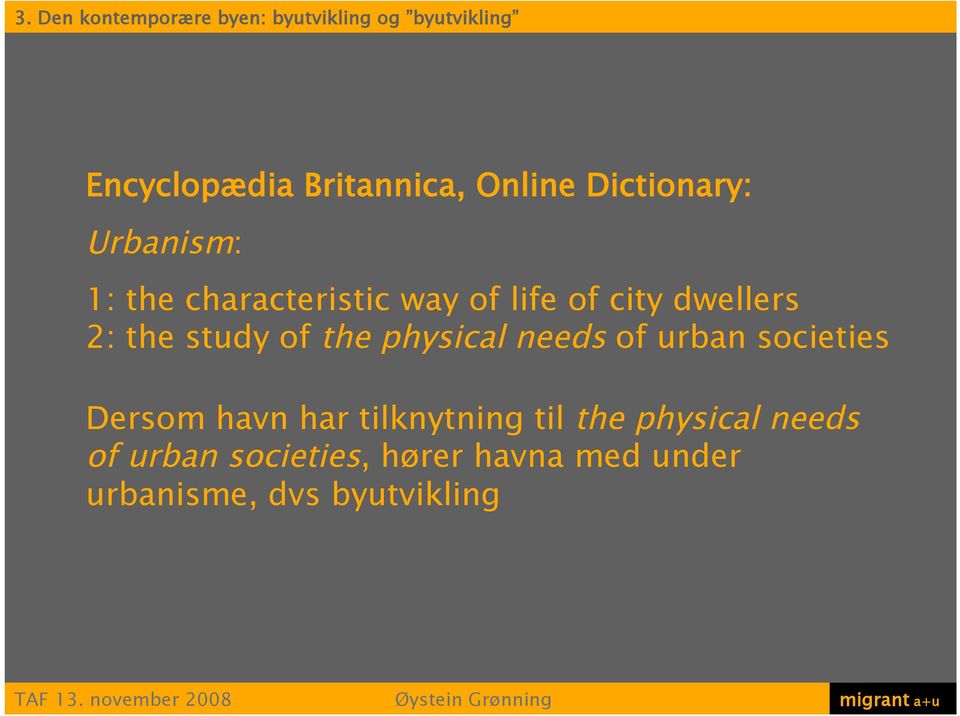 the study of the physical needs of urban societies Dersom havn har tilknytning til