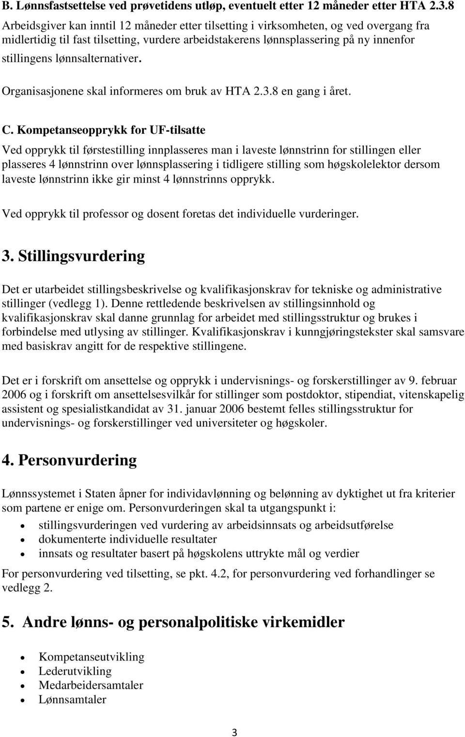 lønnsalternativer. Organisasjonene skal informeres om bruk av HTA 2.3.8 en gang i året. C.