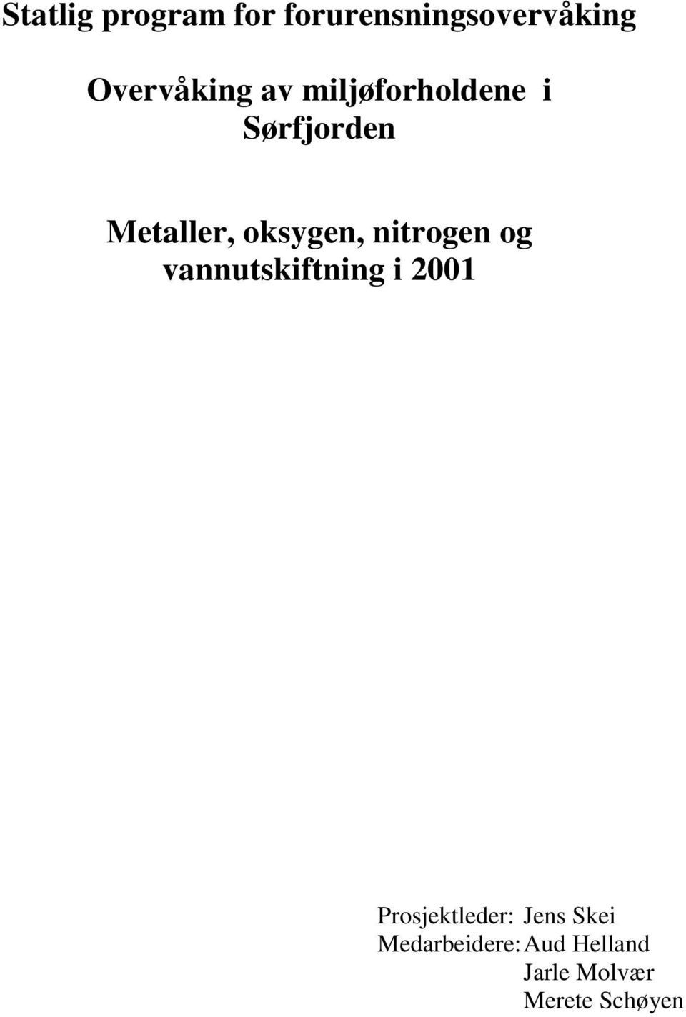 nitrogen og vannutskiftning i 2001 Prosjektleder: Jens