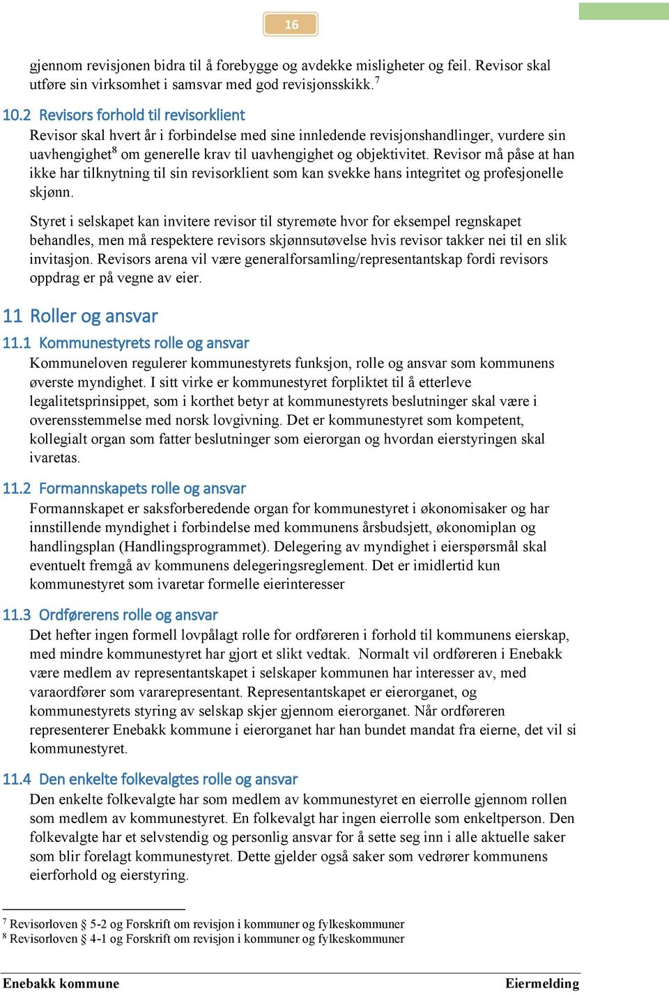 Revisor må påse at han ikke har tilknytning til sin revisorklient som kan svekke hans integritet og profesjonelle skjønn.