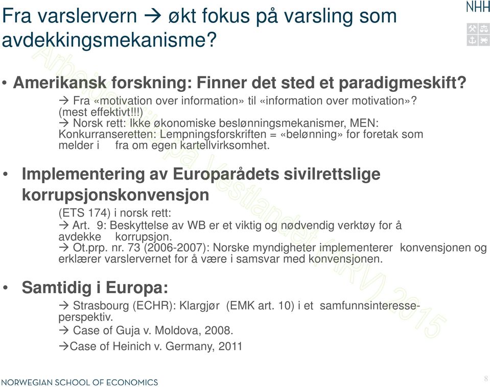 Implementering av Europarådets sivilrettslige korrupsjonskonvensjon (ETS 174) i norsk rett: Art. 9: Beskyttelse av WB er et viktig og nødvendig verktøy for å avdekke korrupsjon. Ot.prp. nr.