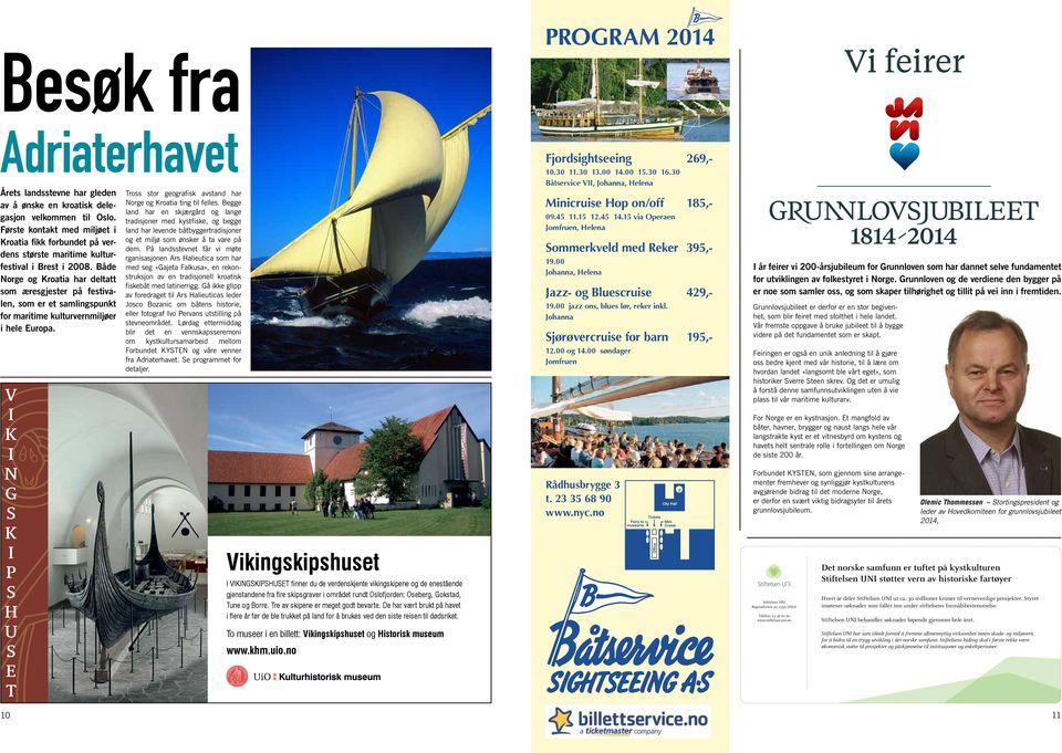 Både Norge og Kroatia har deltatt som æresgjester på festivalen, som er et samlingspunkt for maritime kulturvernmiljøer i hele Europa.