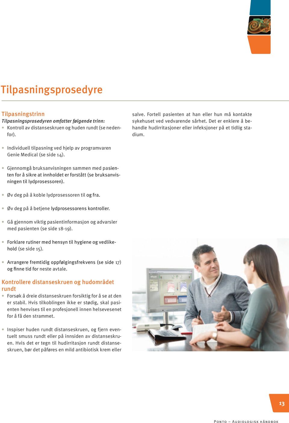 Individuell tilpasning ved hjelp av programvaren Genie Medical (se side 14).